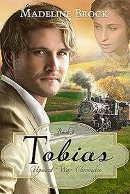 Tobias (Upward Way Chronicles, Bk 3)