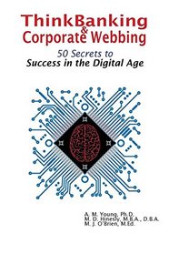 Thinkbanking & Corporate Webbing: 50 Secrets to Success in the Digital Age