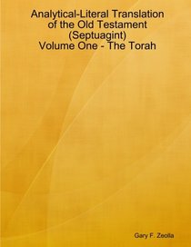 Analytical-Literal Translation of the Old Testament (Septuagint) - Volume One - The Torah (Volume 1)