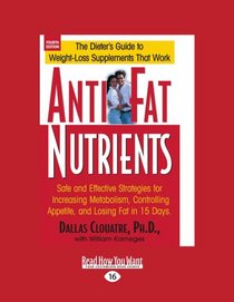 Anti-Fat Nutrients: Safe and Effective Strategies for Increasing Metabolism, Controlling Appetite, and Losing Fat in 15 Days
