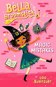 Bella Broomstick #1: Magic Mistakes