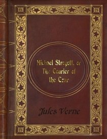Jules Verne - Michael Strogoff, or The Courier of the Czar