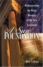A Sure Foundation: Rediscovering the Basic Message of the New Testament