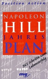 Der Napoleon Hill Jahresplan. 365 Schritte zum Lebenserfolg. Positive Action.