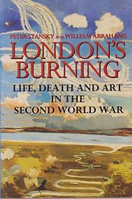London's Burning: Life, Death and Art in the Second World War (Literature & criticism)