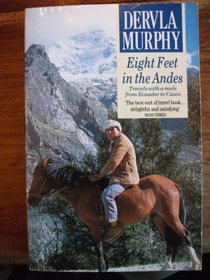 Eight Feet in the Andes: Travels with a Donkey from Ecuador to Cuzco (Century Travellers)