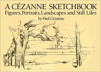 A Cezanne Sketchbook : Figures, Portraits, Landscapes and Still Lifes (Dover Books on Fine Art)