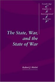 The State, War, and the State of War (Cambridge Studies in International Relations)