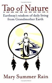 Tao of Nature: Earthway's Wisdom of Daily Living from Grandmother Earth