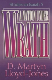 A Nation Under Wrath: Studies in Isaiah 5