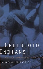 Celluloid Indians: Native Americans and Film
