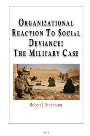 Organizational Reaction To Social Deviance: The Military Case