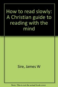 How to read slowly: A Christian guide to reading with the mind