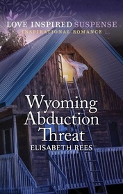 Wyoming Abduction Threat (Love Inspired Suspense, No 1087)