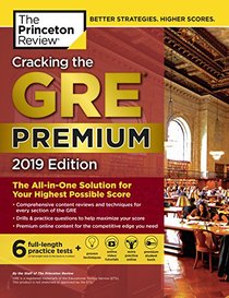 Cracking the GRE Premium Edition with 6 Practice Tests, 2019: The All-in-One Solution for Your Highest Possible Score (Graduate School Test Preparation)