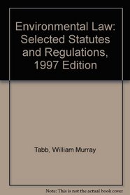 Environmental Law: Selected Statutes and Regulations, 1997 Edition