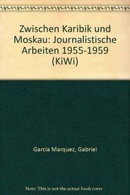 Zwischen Karibik und Moskau: Journalistische Arbeiten 1955-1959 (KiWi) (German Edition)