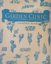 THE GARDEN CLINIC : Care and Cultivation of Garden Favorites ( vintage )