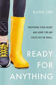 Ready for Anything: Preparing Your Heart and Home for Any Crisis Big or Small