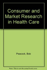 Consumer and Market Research in Health Care