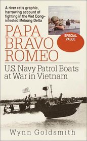 Papa Bravo Romeo : U.S. Navy Patrol Boats in Vietnam