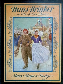 Hans Brinker; Or, the Silver Skates: Or, the Silver Skates (The Scribner Illustrated Classics)