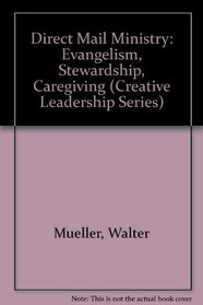 Direct Mail Ministry: Evangelism, Stewardship, Caregiving (Creative Leadership Series)
