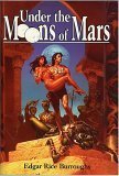 Under the Moons of Mars: A Princess of Mars / The Gods of Mars / The Warlord of Mars (Barsoom, Bks 1-3)