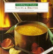 Soups and Broths (Cooking for Today)