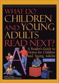 What Do Children and Young Adults Read Next?: A Reader's Guide to Fiction for Children and Young Adults (What Do Children, Young Adults Read Next?)