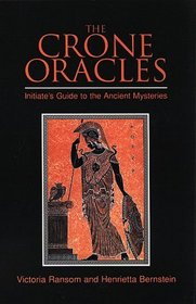 The Crone Oracles: Initiate's Guide to the Ancient Mysteries