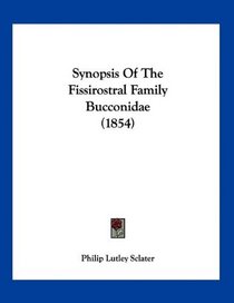 Synopsis Of The Fissirostral Family Bucconidae (1854)
