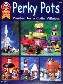 Perky pots: Painted terra cotta villages (Design Originals can do crafts)