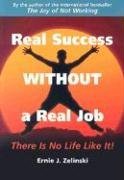 Real Success Without a Real Job: There Is No Life Like It!