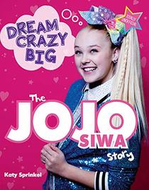 Dream Crazy Big: The JoJo Siwa Story