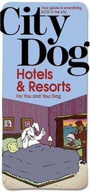 City Dog: Hotels & Resorts for You and Your Dog Prepack (City Dog series)