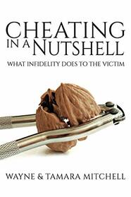 Cheating in a Nutshell: What Infidelity Does to The Victim (Asked, Answered and Explained)