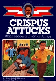 Crispus Attucks: Black Leader of Colonial Patriots (Childhood of Famous Americans)