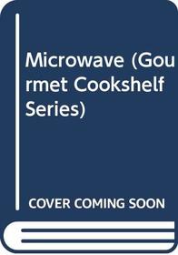 Microwave (Gourmet Cookshelf Series)