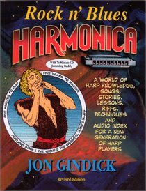 Rock n' Blues Harmonica: A World of Harp Knowledge, Songs, Stories, Lessons, Riffs, Techniques and Audio Index for a New Generation of Harp Players (Includes ... minute stereo CD Jamming Buddy) (Harmonica)