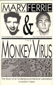 Mary, Ferrie & the Monkey Virus: The Story of an Underground Medical Laboratory