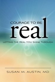 Courage to Be Real: Letting the Real You Shine Through