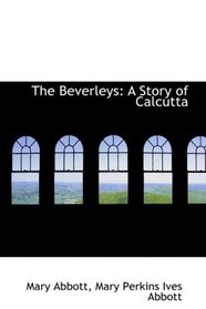 The Beverleys: A Story of Calcutta