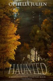 Haunted: A Bridgeton Park Cemetery Book