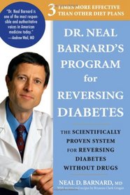 Dr. Neal Barnard's Program for Reversing Diabetes: The Scientifically Proven System for Reversing Diabetes without Drugs
