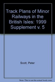 Track Plans of Minor Railways in the British Isles: 1999 Supplement v. 5