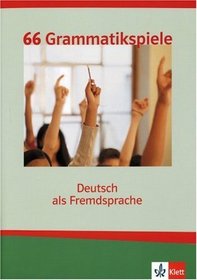 66 Grammatik- Spiele. Deutsch als Fremdsprache. (Lernmaterialien)