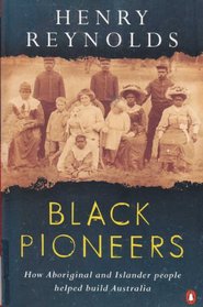 Black Pioneers: How Aboriginal and Islander People Helped Build Australia