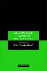 Welcome Home, Raspberry, the Lucky Ones: Three Plays (Methuen New Theatrescript)