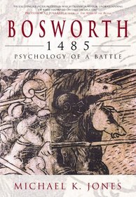 Bosworth 1485: The Psychology of a Battle